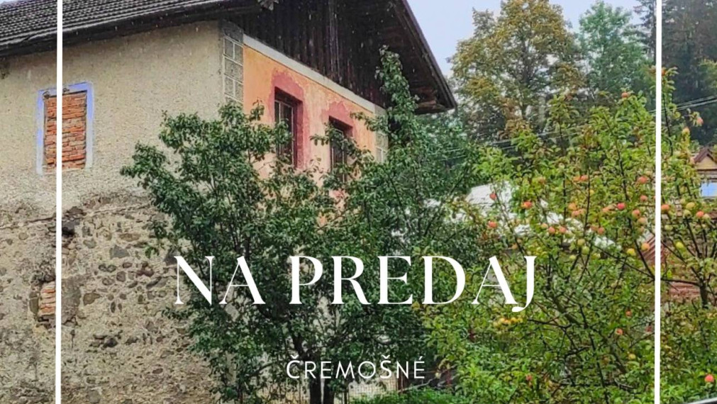 ČREMOŠNÉ-chalupa na pozemku 700m2  